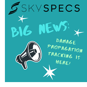 Big news- SkySpecs has revolutionized how damage propagation is tracked Big news- SkySpecs has revolutionized how damage propagation is tracked